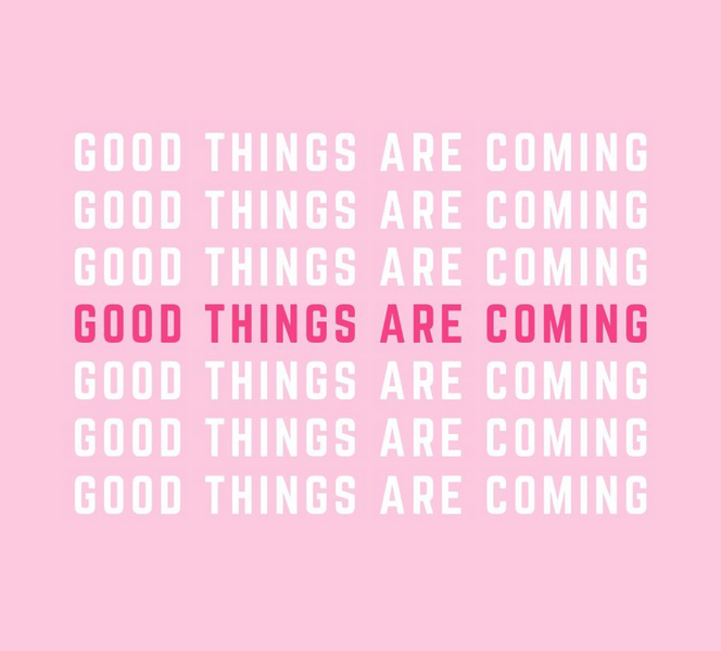 Good Things Are Coming